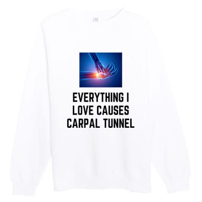 Everything I Love Causes Carpal Tunnel Premium Crewneck Sweatshirt