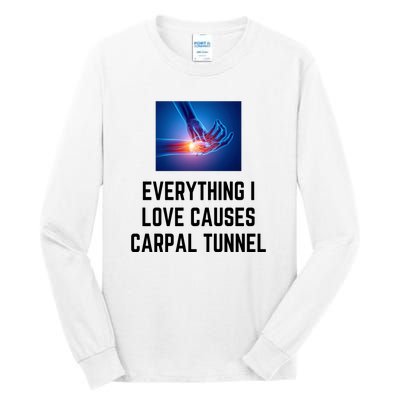 Everything I Love Causes Carpal Tunnel Tall Long Sleeve T-Shirt