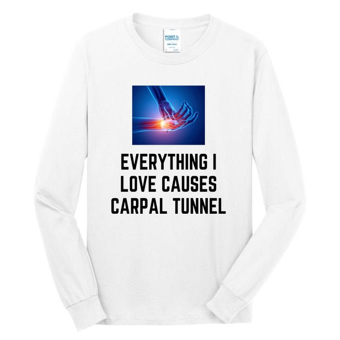 Everything I Love Causes Carpal Tunnel Tall Long Sleeve T-Shirt