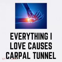 Everything I Love Causes Carpal Tunnel Poster