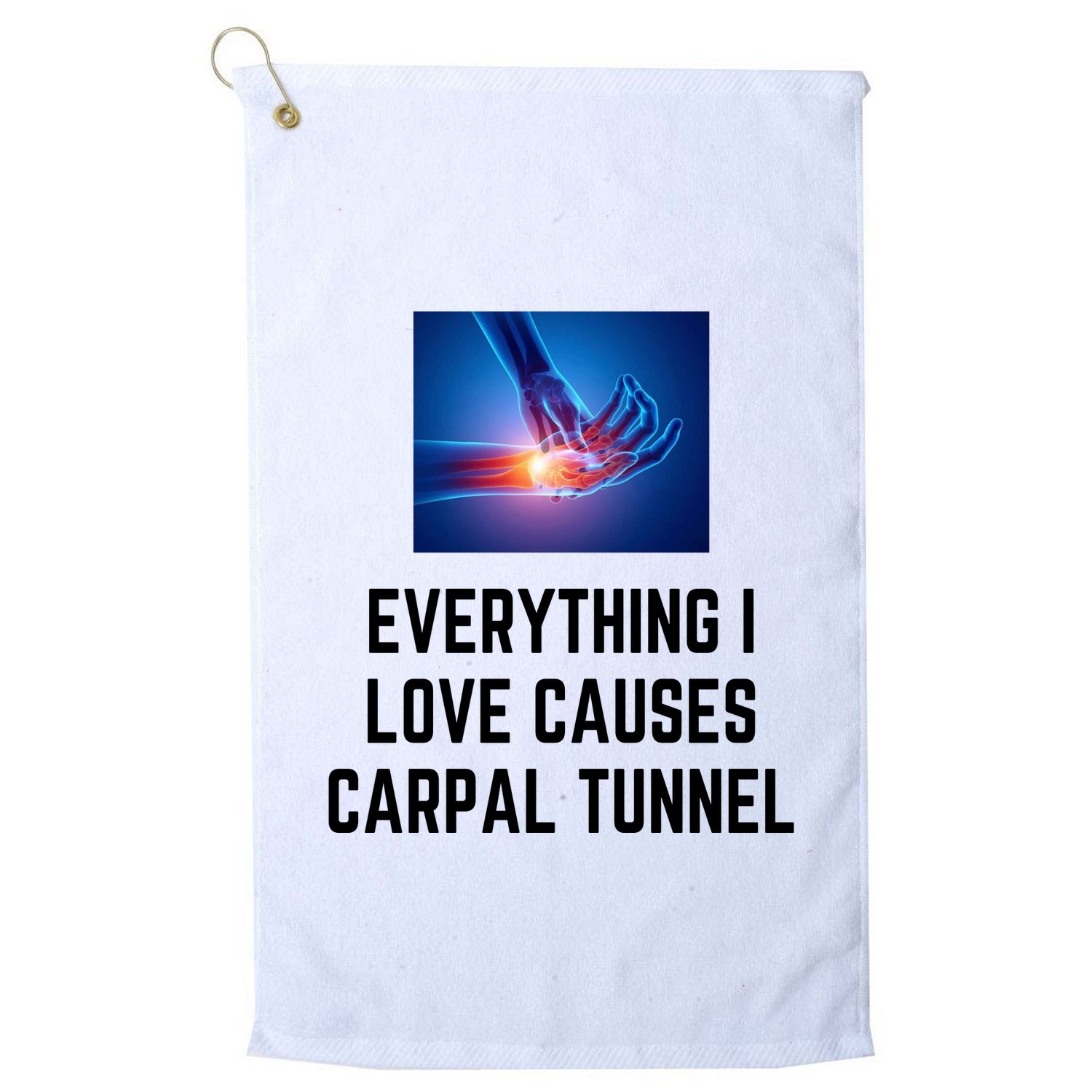 Everything I Love Causes Carpal Tunnel Golf Towel
