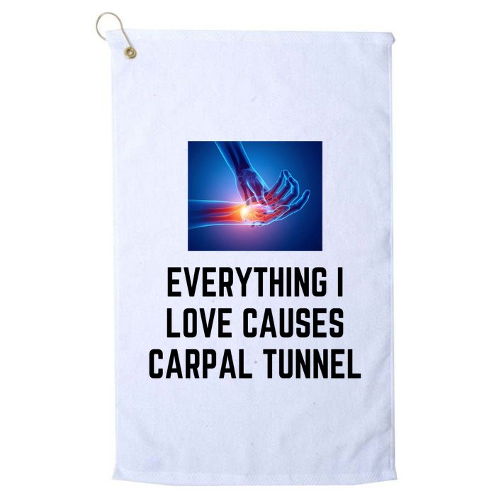 Everything I Love Causes Carpal Tunnel Golf Towel
