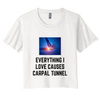 Everything I Love Causes Carpal Tunnel Women's Crop Top Tee