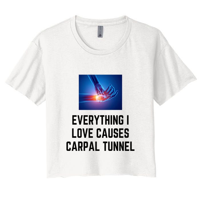 Everything I Love Causes Carpal Tunnel Women's Crop Top Tee