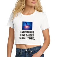 Everything I Love Causes Carpal Tunnel Women's Crop Top Tee