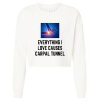 Everything I Love Causes Carpal Tunnel Cropped Pullover Crew