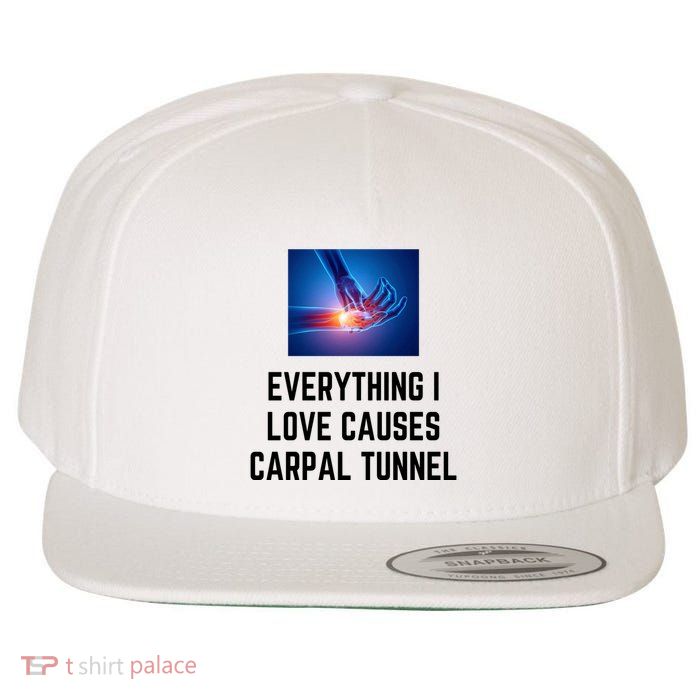 Everything I Love Causes Carpal Tunnel Wool Snapback Cap