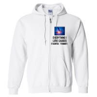 Everything I Love Causes Carpal Tunnel Full Zip Hoodie