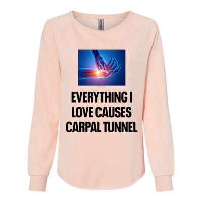 Everything I Love Causes Carpal Tunnel Womens California Wash Sweatshirt