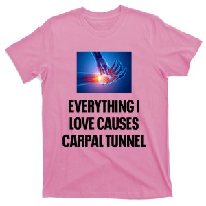 Everything I Love Causes Carpal Tunnel T-Shirt