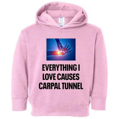 Everything I Love Causes Carpal Tunnel Toddler Hoodie