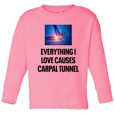 Everything I Love Causes Carpal Tunnel Toddler Long Sleeve Shirt