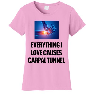 Everything I Love Causes Carpal Tunnel Women's T-Shirt