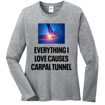 Everything I Love Causes Carpal Tunnel Ladies Long Sleeve Shirt