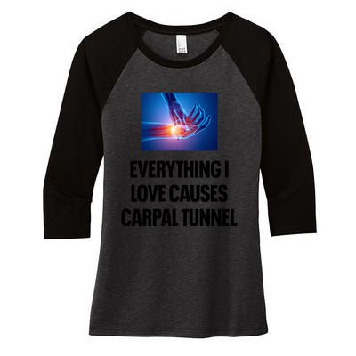 Everything I Love Causes Carpal Tunnel Women's Tri-Blend 3/4-Sleeve Raglan Shirt