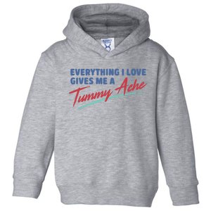 Everything I Love Gives Me A Tummy Ache Toddler Hoodie