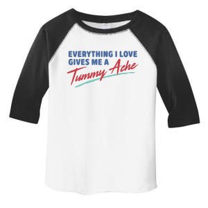 Everything I Love Gives Me A Tummy Ache Toddler Fine Jersey T-Shirt