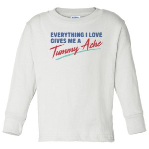 Everything I Love Gives Me A Tummy Ache Toddler Long Sleeve Shirt