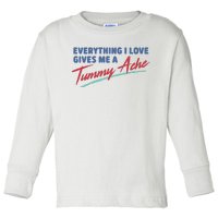 Everything I Love Gives Me A Tummy Ache Toddler Long Sleeve Shirt