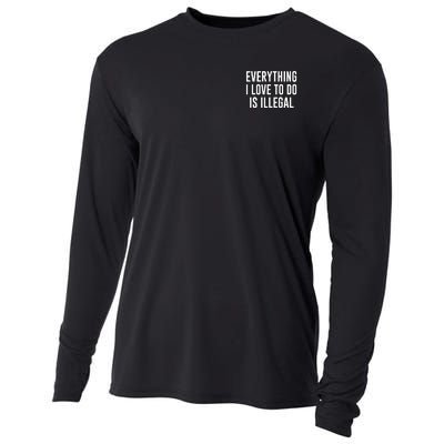 Everything I Love To Do Is Illegal Cooling Performance Long Sleeve Crew