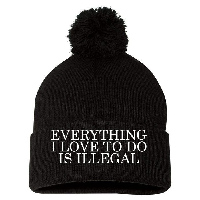 Everything I Love To Do Is Illegal Pom Pom 12in Knit Beanie