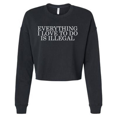 Everything I Love To Do Is Illegal Cropped Pullover Crew