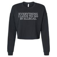Everything I Love To Do Is Illegal Cropped Pullover Crew