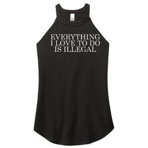 Everything I Love To Do Is Illegal Women's Perfect Tri Rocker Tank