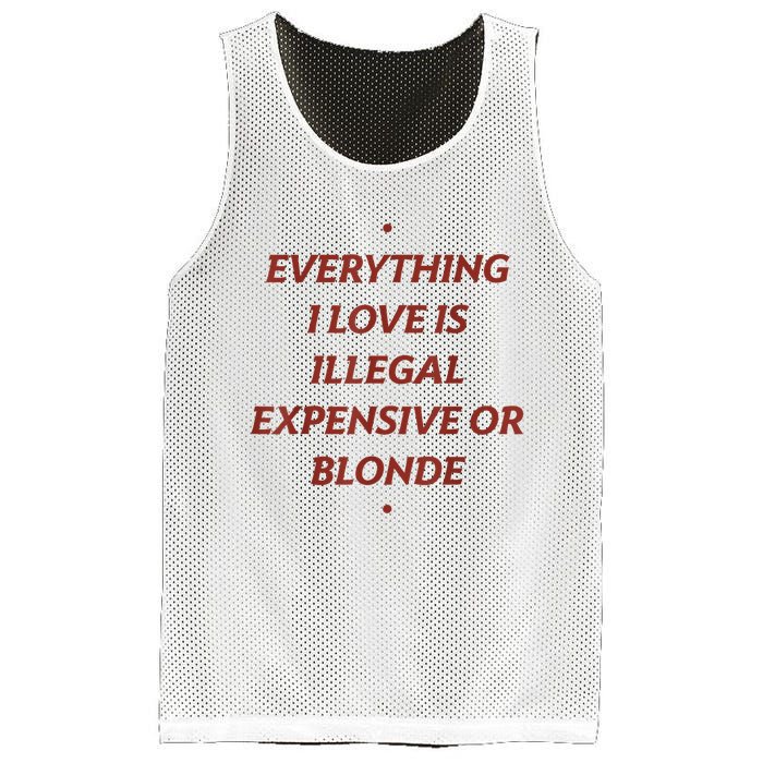 Everything I Love Is Illegal Expensive Or Blonde Mesh Reversible Basketball Jersey Tank