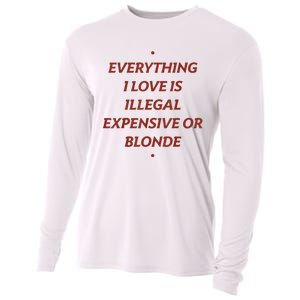 Everything I Love Is Illegal Expensive Or Blonde Cooling Performance Long Sleeve Crew