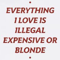 Everything I Love Is Illegal Expensive Or Blonde Women's Crop Top Tee