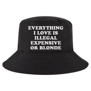 Everything I Love Is Illegal Expensive Or Blonde Cool Comfort Performance Bucket Hat