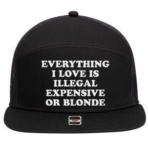 Everything I Love Is Illegal Expensive Or Blonde 7 Panel Mesh Trucker Snapback Hat