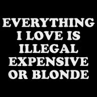 Everything I Love Is Illegal Expensive Or Blonde Bucket Hat