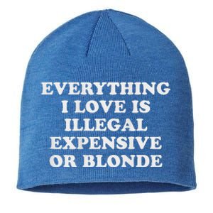 Everything I Love Is Illegal Expensive Or Blonde Sustainable Beanie