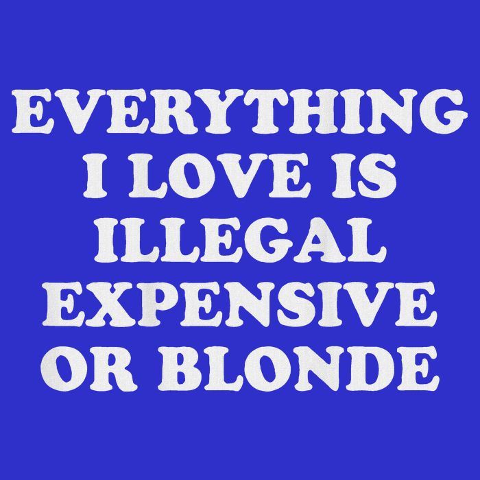 Everything I Love Is Illegal Expensive Or Blonde Womens Tank Top