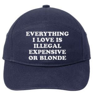 Everything I Love Is Illegal Expensive Or Blonde 7-Panel Snapback Hat