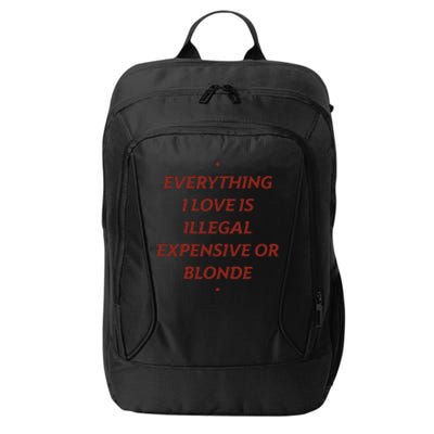 Everything I Love Is Illegal Expensive Or Blonde City Backpack