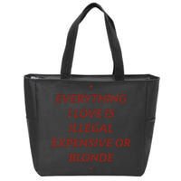 Everything I Love Is Illegal Expensive Or Blonde Zip Tote Bag