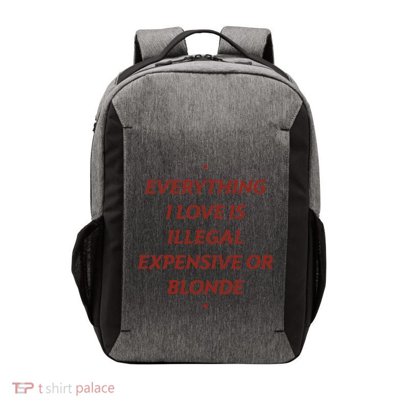 Everything I Love Is Illegal Expensive Or Blonde Vector Backpack