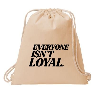 Everyone IsnT Loyal Drawstring Bag