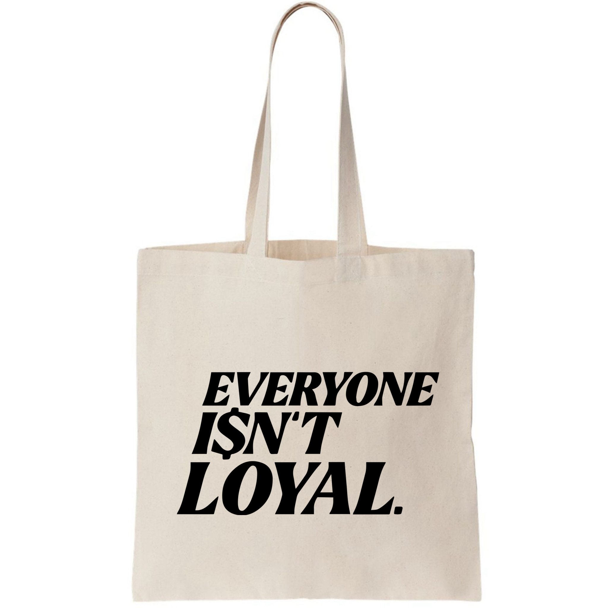 Everyone IsnT Loyal Bag