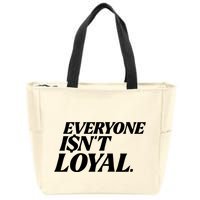 Everyone IsnT Loyal Zip Tote Bag