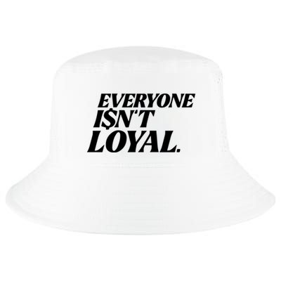 Everyone IsnT Loyal Cool Comfort Performance Bucket Hat