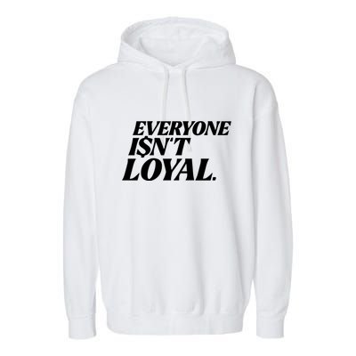 Everyone IsnT Loyal Garment-Dyed Fleece Hoodie