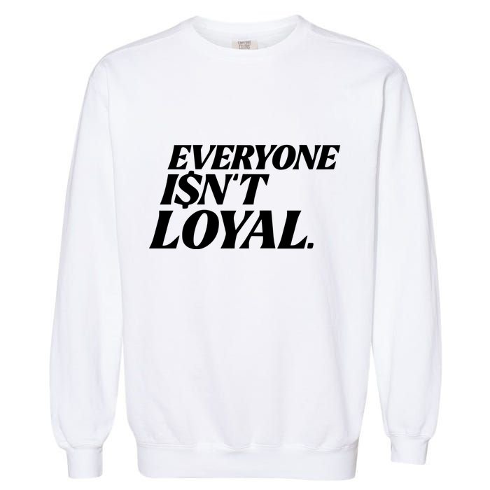 Everyone IsnT Loyal Garment-Dyed Sweatshirt