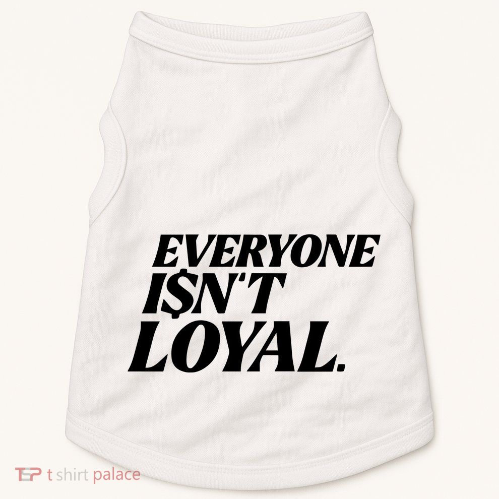 Everyone IsnT Loyal Doggie Tank