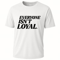 Everyone IsnT Loyal Cooling Performance Crew T-Shirt
