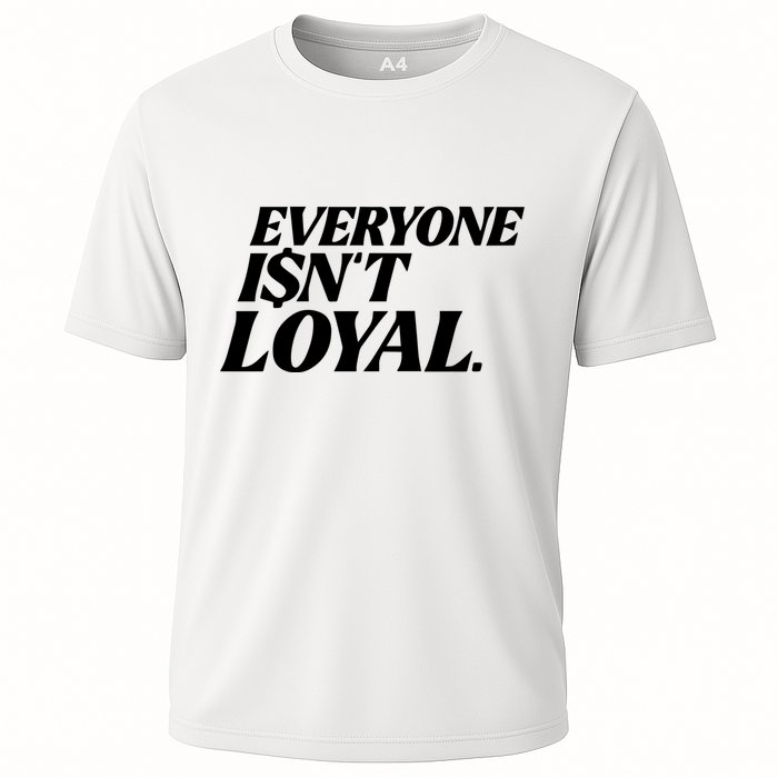 Everyone IsnT Loyal Cooling Performance Crew T-Shirt
