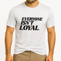 Everyone IsnT Loyal Cooling Performance Crew T-Shirt
